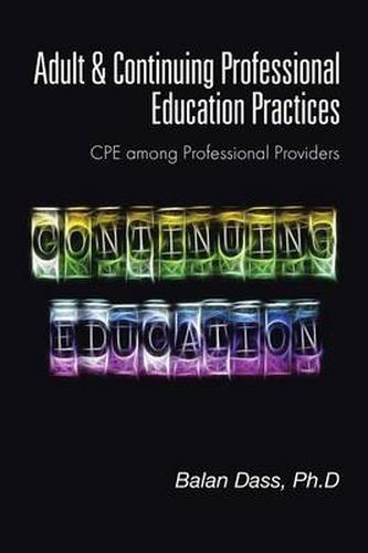 Cover image for Adult & Continuing Professional Education Practices: Cpe Among Professional Providers