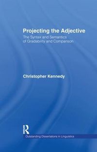 Cover image for Projecting the Adjective: The Syntax and Semantics of Gradability and Comparison