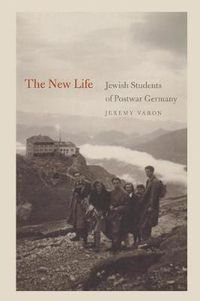 Cover image for The New Life: Jewish Students of Postwar Germany