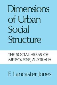 Cover image for Dimensions of Urban Social Structure: The Social Areas of Melbourne, Australia