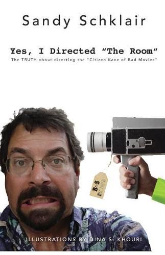 Cover image for Yes, I Directed The Room: The Truth About Directing the  Citizen Kane of Bad Movies