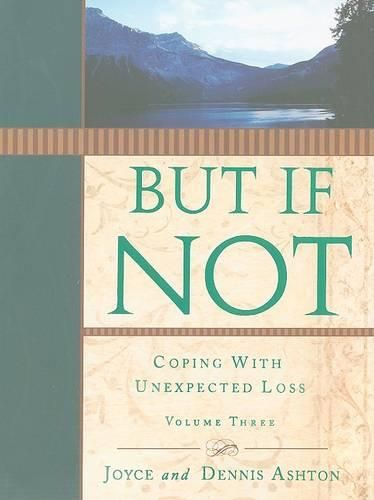 Cover image for But If Not, Volume Three: Coping with Unexpected Loss