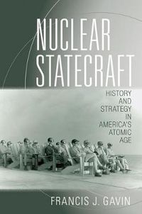 Cover image for Nuclear Statecraft: History and Strategy in America's Atomic Age