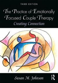 Cover image for The Practice of Emotionally Focused Couple Therapy: Creating Connection