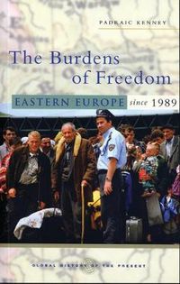 Cover image for The Burdens of Freedom: Eastern Europe since 1989