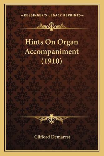 Cover image for Hints on Organ Accompaniment (1910)