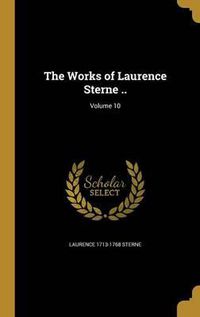 Cover image for The Works of Laurence Sterne ..; Volume 10