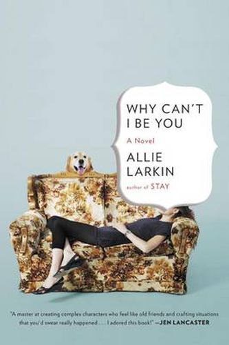 Cover image for Why Can't I Be You: A Novel