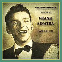 Cover image for Old Gold Show Presented By Frank Sinatra: March 13, 1946