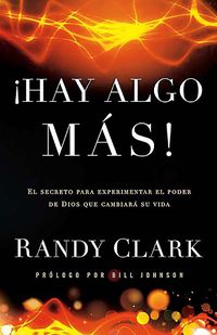 Cover image for Hay Algo Mas: El Secreto Para Experimentar El Poder de Dios Que Cambiara Su Vida