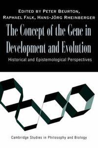 Cover image for The Concept of the Gene in Development and Evolution: Historical and Epistemological Perspectives