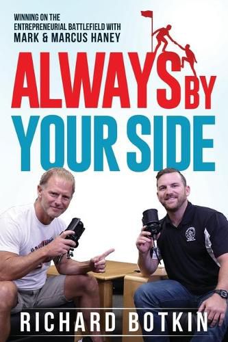 Cover image for Always By Your Side: Winning on the Entrepreneurial Battlefield...with Mark & Marcus Haney