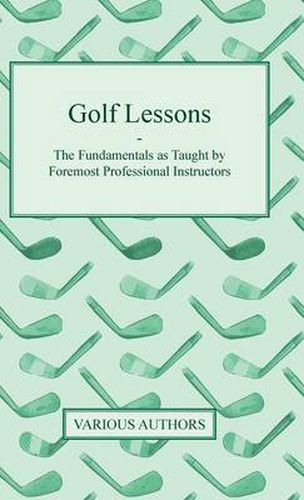 Cover image for Golf Lessons - The Fundamentals As Taught By Foremost Professional Instructors