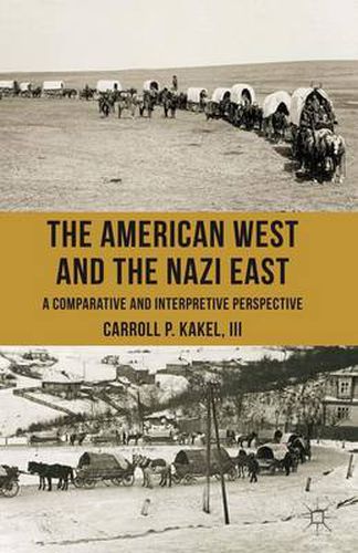 Cover image for The American West and the Nazi East: A Comparative and Interpretive Perspective