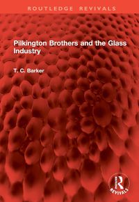 Cover image for Pilkington Brothers and the Glass Industry