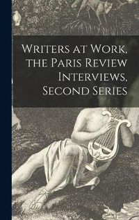 Cover image for Writers at Work, the Paris Review Interviews, Second Series