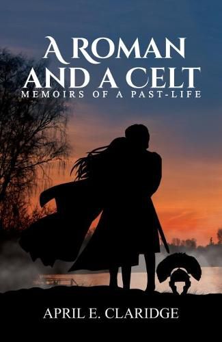 Cover image for A Roman and a Celt: MEMOIRS OF A PAST-LIFE