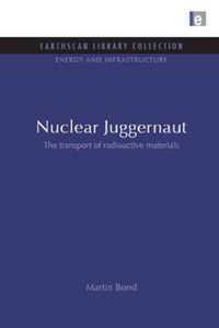 Cover image for Nuclear Juggernaut: The transport of radioactive materials