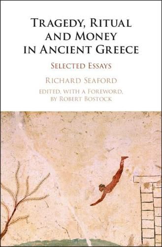 Cover image for Tragedy, Ritual and Money in Ancient Greece: Selected Essays