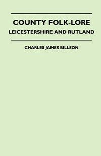 Cover image for County Folk-Lore - Leicestershire And Rutland