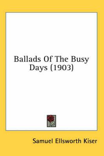Cover image for Ballads of the Busy Days (1903)