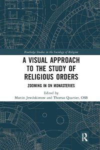 Cover image for A Visual Approach to the Study of Religious Orders: Zooming in on Monasteries