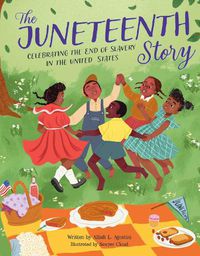 Cover image for The Juneteenth Story: Celebrating the End of Slavery in the United States