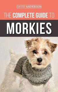 Cover image for The Complete Guide to Morkies: Everything a new dog owner needs to know about the Maltese x Yorkie dog breed