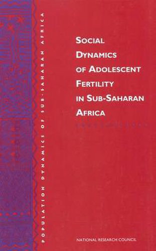 Social Dynamics of Adolescent Fertility in Sub-Saharan Africa