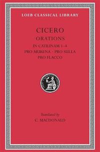 Cover image for In Catilinam 1-4. Pro Murena. Pro Sulla. Pro Flacco
