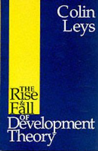 Cover image for The Rise and Fall of Development Theory