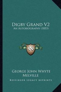 Cover image for Digby Grand V2: An Autobiography (1853)