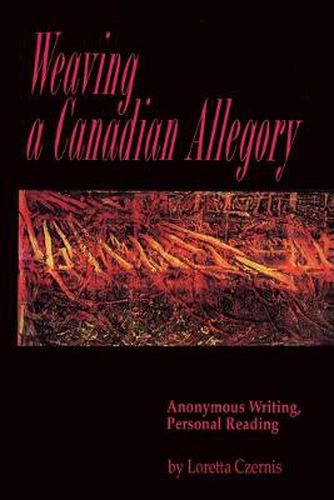 Cover image for Weaving a Canadian Allegory: Anonymous Writing, Personal Reading