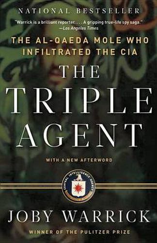 Cover image for The Triple Agent: The al-Qaeda Mole who Infiltrated the CIA