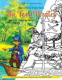 Cover image for The Food Pirates Color the Story Adventure Book