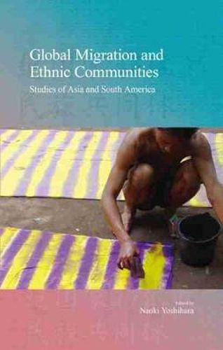 Cover image for Global Migration and Ethnic Communities: Studies of Asia and South America