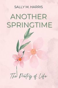 Cover image for Another Springtime, The Poetry of Life