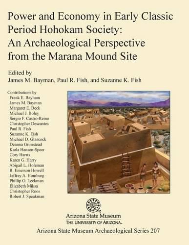 Cover image for Power and Economy in Early Classic Period Hohokam Society: An Archaeological Perspective from the Marana Mound Site