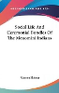 Cover image for Social Life and Ceremonial Bundles of the Menomini Indians