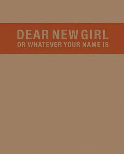 Cover image for Dear New Girl or Whatever Your Name Is