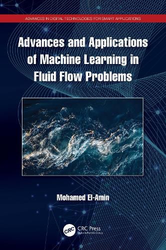 Cover image for Advances and Applications of Machine Learning in Fluid Flow Problems