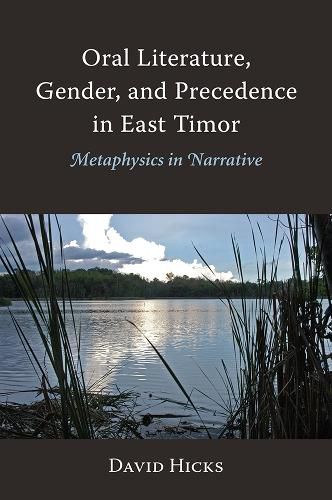 Cover image for Oral Literature, Gender, and Precedence in East Timor: Metaphysics in Narrative