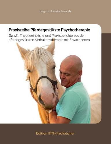 Cover image for Praxisreihe Pferdegestutzte Psychotherapie: Band 1: Theorieeinblicke und Praxisberichte aus der pferdegestutzten Verhaltenstherapie mit Erwachsenen