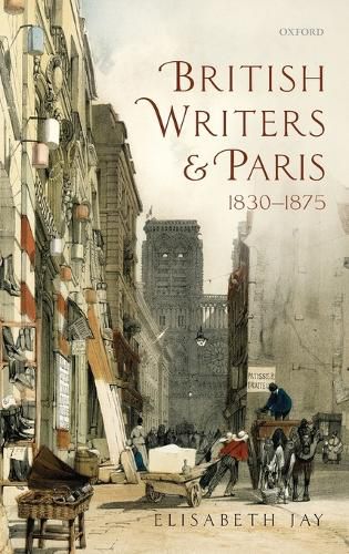 British Writers and Paris: 1830-1875