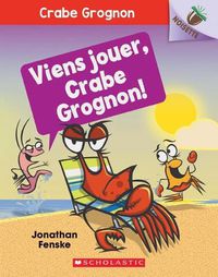Cover image for Noisette: Crabe Grognon: N Degrees 2 - Viens Jouer, Crabe Grognon!