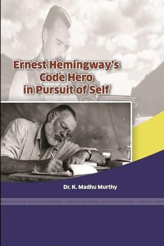 Cover image for Ernest Hemingway's Code Hero in Pursuit of Self