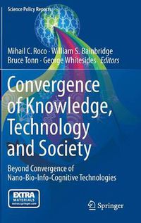 Cover image for Convergence of Knowledge, Technology and Society: Beyond Convergence of Nano-Bio-Info-Cognitive Technologies