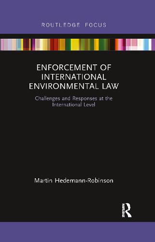 Cover image for Enforcement of International Environmental Law: Challenges and Responses at the International Level