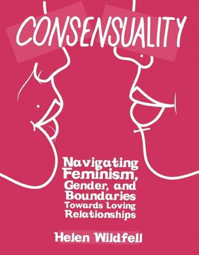 Consensuality: Navigating Feminism, Gender, and Boundaries Towards Loving Relationships