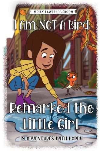 Cover image for I Am NOT A Bird Remarked The Little Girl - In Adventures With Poppy